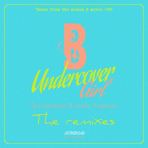 Ilya Santana, Linda Axelsson - Undercover Girl (The Remixes) [AR024]